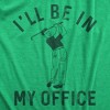 Mens Ill Be In My Office T Shirt Funny Golfing Lovers Joke Tee For Guys - Crazy Dog Men's T Shirt - 2 of 4