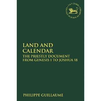 Land and Calendar - (Library of Hebrew Bible/Old Testament Studies) by  Philippe Guillaume (Paperback)