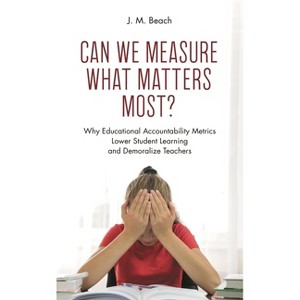 Can We Measure What Matters Most? - by  J M Beach (Paperback) - 1 of 1