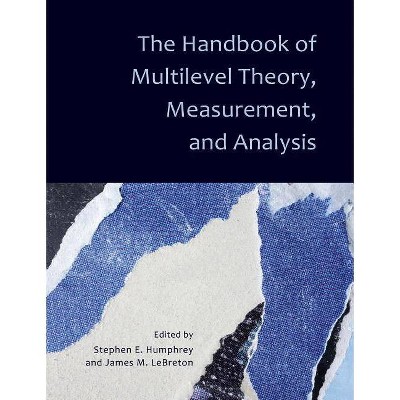 The Handbook of Multilevel Theory, Measurement, and Analysis - by  Stephen E Humphrey & James M Lebreton (Hardcover)