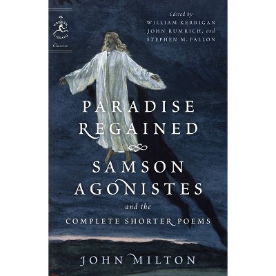 Paradise Regained, Samson Agonistes, and the Complete Shorter Poems - (Modern Library Classics) by  John Milton (Paperback)