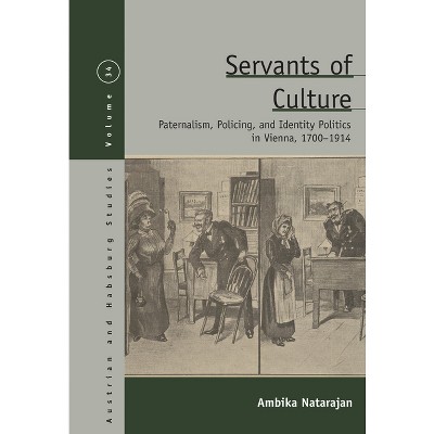 Servants of Culture - (Austrian and Habsburg Studies) by  Ambika Natarajan (Hardcover)