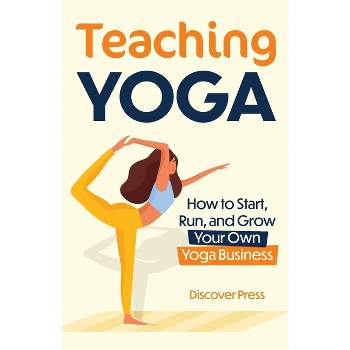 Teaching Yoga - by  Discover Press (Paperback)