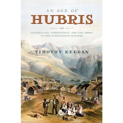 Age of Hubris - (Reconsiderations in Southern African History) by Timothy Keegan