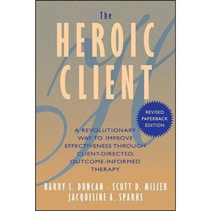 The Heroic Client - by  Barry L Duncan & Scott D Miller & Jacqueline a Sparks (Paperback) - 1 of 1