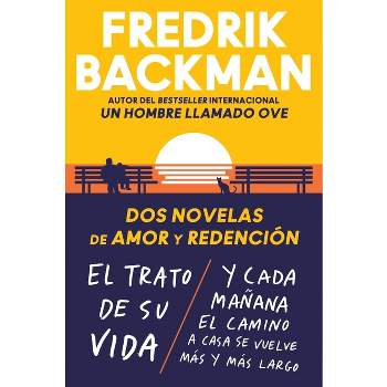 Two Novels of Love and Redemption \ DOS Novelas de Amor Y Redención (Spanish Ed) - by  Fredrik Backman (Paperback)