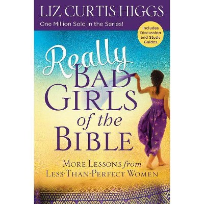 Really Bad Girls of the Bible - by  Liz Curtis Higgs (Paperback)