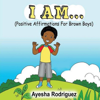 I Am... - by  Ayesha Rodriguez (Paperback)