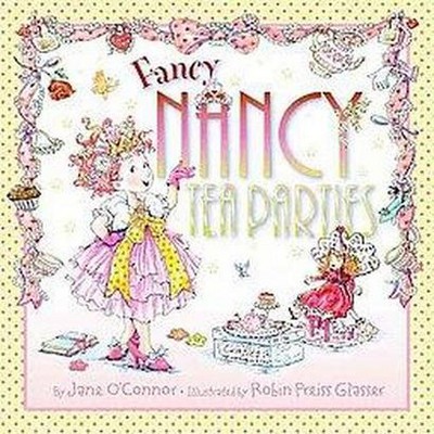 Fancy Nancy Tea Parties ( Fancy Nancy) (Hardcover) by Jane O'Connor