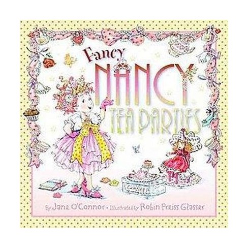 Fancy Nancy Tea Parties ( Fancy Nancy) (Hardcover) by Jane O'Connor - image 1 of 1