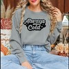 Simply Sage Market Women's Garment Dyed Graphic Sweatshirt Always Cold Retro - 2 of 2