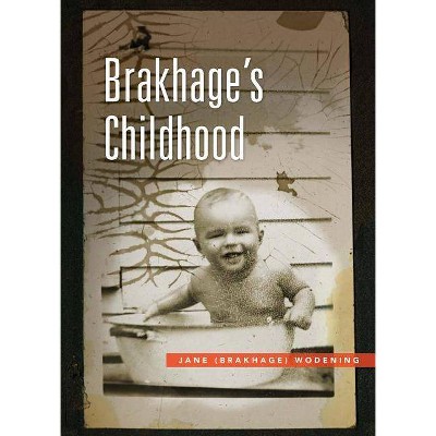 Brakhage's Childhood - by  Jane Wodening (Paperback)