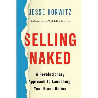 Selling Naked - by  Jesse Horwitz (Hardcover)