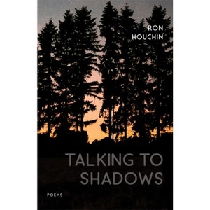 Talking to Shadows - (Southern Messenger Poets) by  Ron Houchin (Paperback) - 1 of 1
