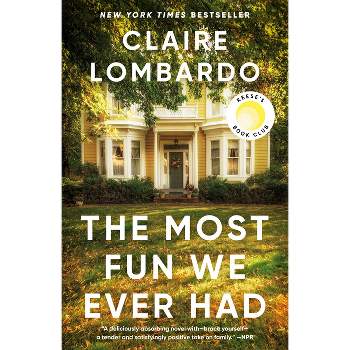 The Most Fun We Ever Had - by Claire Lombardo (Paperback)