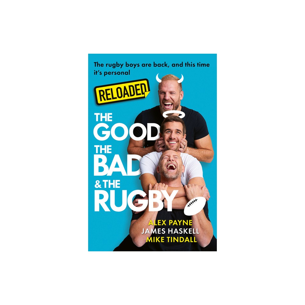 Reloaded – The Good, the Bad & the Rugby – by James Haskell & Mike Tindall & Alex Payne (Paperback)
