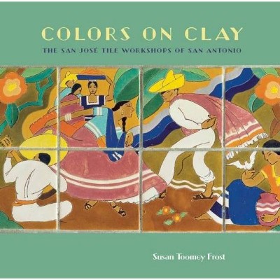 Colors on Clay - by  Susan Toomey Frost (Hardcover)