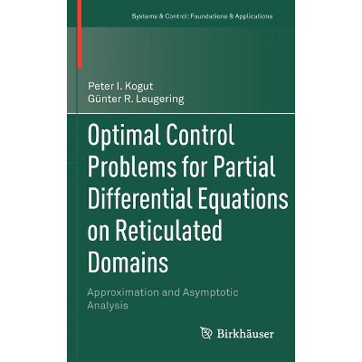 Optimal Control Problems for Partial Differential Equations on Reticulated Domains - (Systems & Control: Foundations & Applications) (Hardcover)