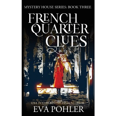 French Quarter Clues - (Mystery House) by Eva Pohler