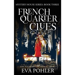 French Quarter Clues - (Mystery House) by Eva Pohler - 1 of 1