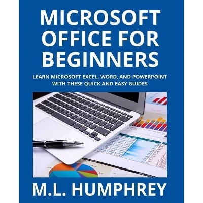 Microsoft Office for Beginners - by  M L Humphrey (Paperback)