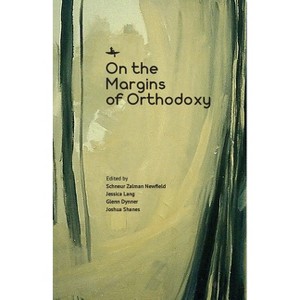 On the Margins of Orthodoxy - by  Schneur Zalman Newfield & Jessica Lang & Glenn Dynner & Joshua Shanes (Hardcover) - 1 of 1