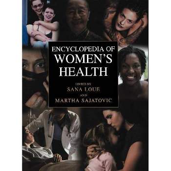 Encyclopedia of Women's Health - by  Sana Loue & Martha Sajatovic (Hardcover)