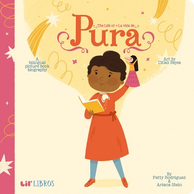 The Life of / La Vida de Pura - by  Patty Rodriguez & Ariana Stein (Board Book)
