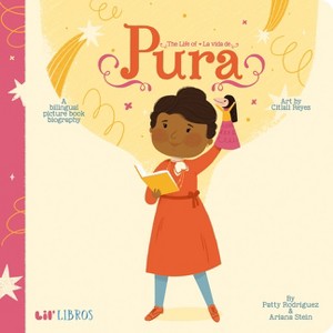 The Life of / La Vida de Pura - by  Patty Rodriguez & Ariana Stein (Board Book) - 1 of 1