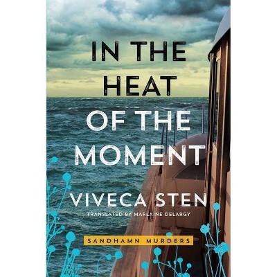 In the Heat of the Moment - (Sandhamn Murders) by  Viveca Sten (Paperback)