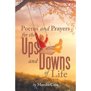 Poems and Prayers for the Ups and Downs of Life - by  Marsha Cain (Paperback) - 1 of 1