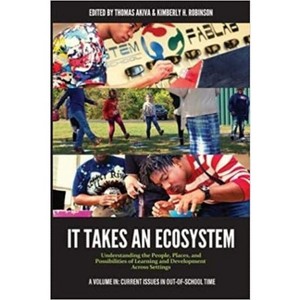 It Takes an Ecosystem - (Current Issues in Out-Of-School Time) by  Thomas Akiva & Kimberly H Robinson (Paperback) - 1 of 1