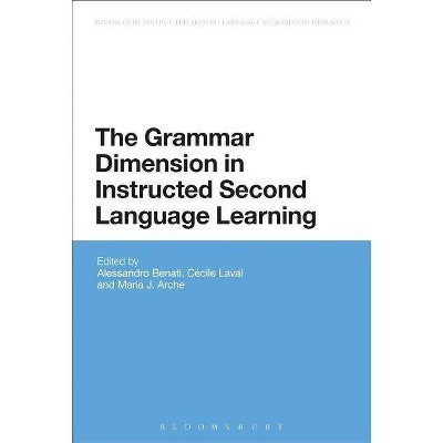 The Grammar Dimension in Instructed Second Language Learning - (Advances in Instructed Second Language Acquisition Research) (Paperback)