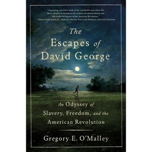 The Escapes of David George - by  Gregory E O'Malley (Hardcover) - 1 of 1