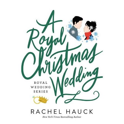A Royal Christmas Wedding - (Royal Wedding) by  Rachel Hauck (Paperback)