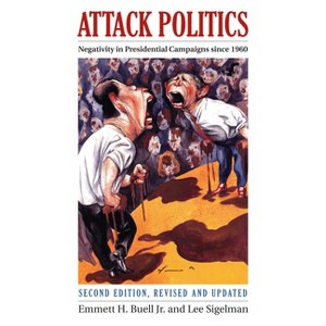 Attack Politics - (Studies in Government and Public Policy) 2nd Edition by  Emmett H Buell & Lee Sigelman (Paperback) - 1 of 1
