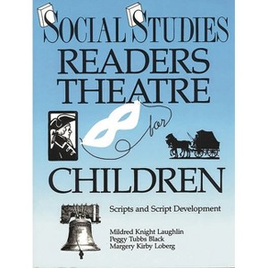 Social Studies Readers Theatre for Children - by  Mildred Knight Laughlin & Peggy Tubbs Black & Margery Kirby Loberg (Paperback) - 1 of 1