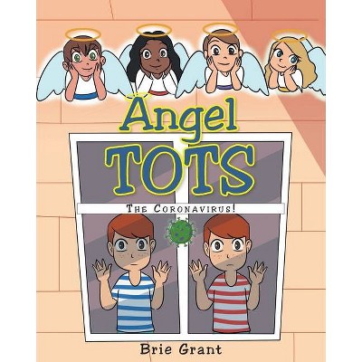 Angel Tots - by  Brie Grant (Paperback)