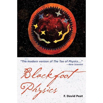 Blackfoot Physics - by  F David Peat (Paperback)