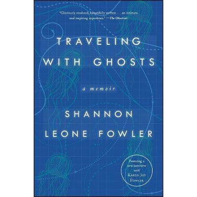 Traveling with Ghosts - by  Shannon Leone Fowler (Paperback)