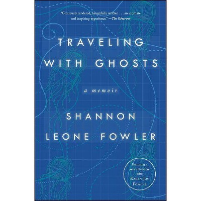 Traveling with Ghosts - by  Shannon Leone Fowler (Paperback)