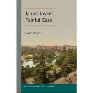 James Joyce's Painful Case - (Florida James Joyce) by  Cóilín Owens (Paperback) - 1 of 1