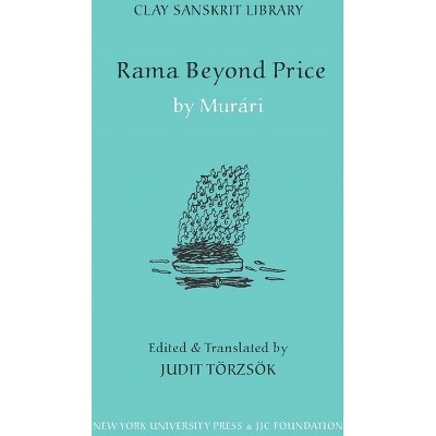 Rama Beyond Price - (Clay Sanskrit Library) by  Murari (Hardcover)