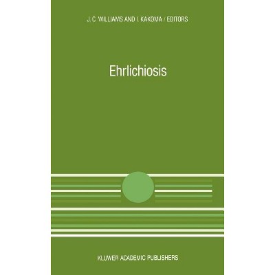 Ehrlichiosis - (Current Topics in Veterinary Medicine) by  J C Williams & I Kakoma (Hardcover)