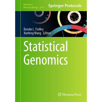 Statistical Genomics - (Methods in Molecular Biology) by  Brooke Fridley & Xuefeng Wang (Hardcover)