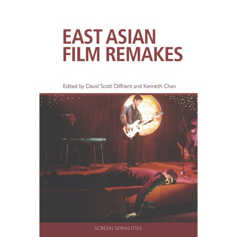East Asian Film Remakes - (screen Serialities) By David Scott Diffrient & Kenneth  Chan (hardcover) : Target