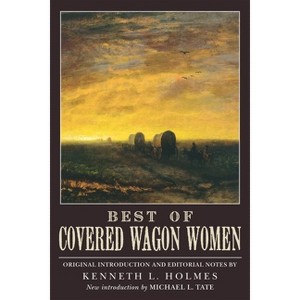 Best of Covered Wagon Women - by  Kenneth L Holmes (Paperback) - 1 of 1