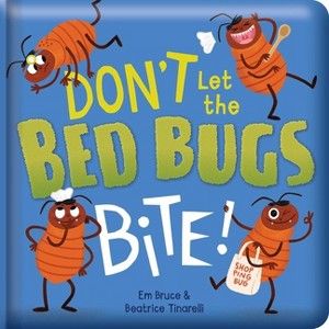 Don't Let the Bed Bugs Bite!: Padded Board Book - (Story Time) by  Em Bruce - 1 of 1