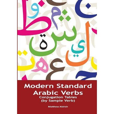 Modern Standard Arabic Verbs - by  Matthew Aldrich (Paperback)