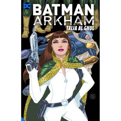 Batman Arkham: Talia Al Ghul - by  Various (Paperback)